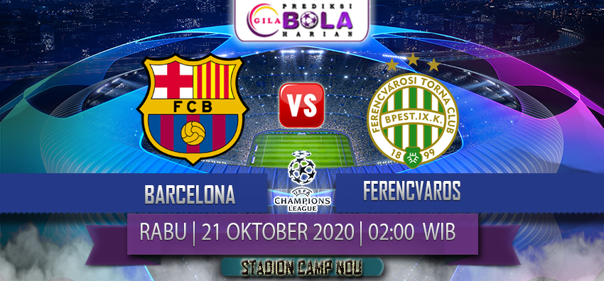 Prediksi Barcelona Vs Ferencvaros 21 Oktober 2020